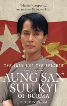 The Lady And The Peacock : The Life of Aung San Suu Kyi of Burma