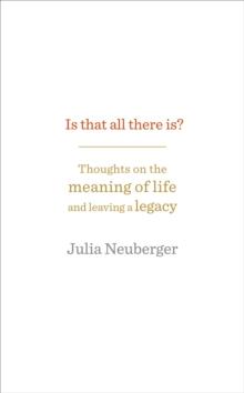 Is That All There Is? : Thoughts on the meaning of life and leaving a legacy