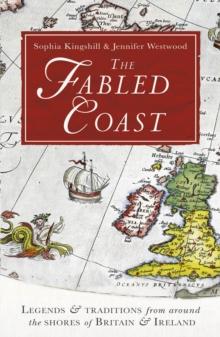 The Fabled Coast : Legends & traditions from around the shores of Britain & Ireland