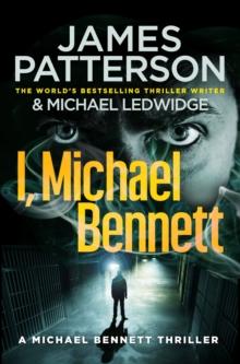 I, Michael Bennett : (Michael Bennett 5). New Yorks top detective becomes a crime lords top target