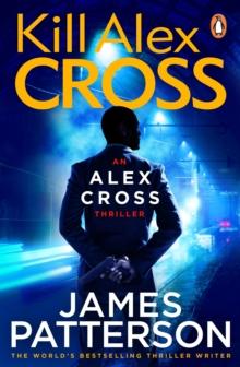 Kill Alex Cross : (Alex Cross 18)