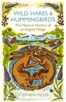 Wild Hares and Hummingbirds : The Natural History of an English Village