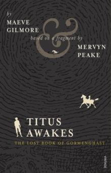 Titus Awakes : The Lost Book of Gormenghast