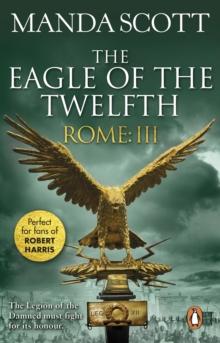 Rome: The Eagle Of The Twelfth : (Rome 3): A action-packed and riveting historical adventure that will keep you on the edge of your seat