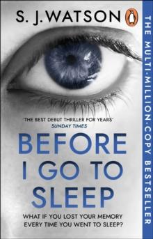 Before I Go To Sleep : The no. 1 bestselling Richard & Judy Book Club thriller