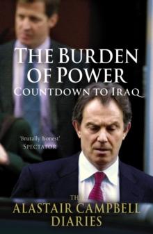 The Burden of Power : Countdown to Iraq - The Alastair Campbell Diaries