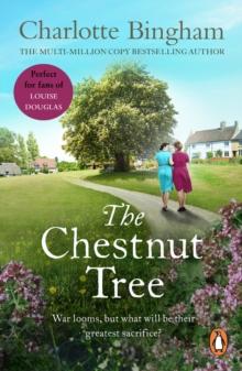 The Chestnut Tree : (The Bexham Trilogy: 1): a powerful novel of strength and sacrifice from bestselling author Charlotte Bingham