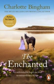 The Enchanted : a wonderfully uplifting story of a special friendship that runs incredibly deep from bestselling author Charlotte Bingham