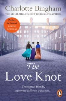 The Love Knot : an intriguing, romantic bestseller about the Victorian politics of love and marriage from bestselling author Charlotte Bingham