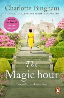 The Magic Hour : an uplifting and moving tale of serendipity and fate from bestselling author Charlotte Bingham