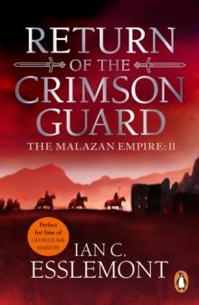 Return Of The Crimson Guard : a compelling, evocative and action-packed epic fantasy that will keep you gripped