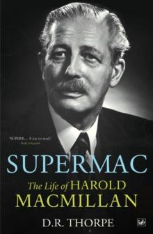 Supermac : The Life of Harold Macmillan