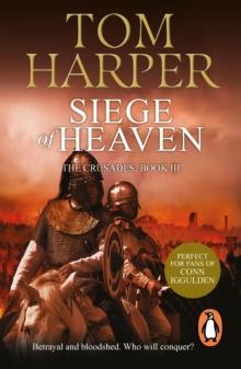 Siege of Heaven : (The Crusade Trilogy: III): a powerful, fast-paced and exciting adventure steeped in the atmosphere of the First Crusade