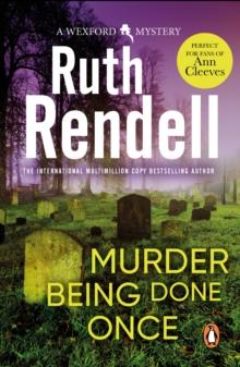 Murder Being Once Done : an enthralling and engrossing Wexford mystery from the award-winning queen of crime, Ruth Rendell