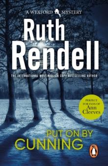 Put On By Cunning : a captivating and compelling Wexford mystery from the award-winning Queen of Crime, Ruth Rendell