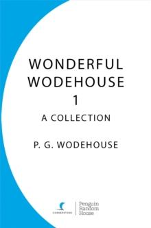 Wonderful Wodehouse 1: A Collection : The Inimitable Jeeves, Carry On Jeeves, Very Good Jeeves