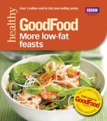 Good Food: More Low-fat Feasts : Triple-tested recipes