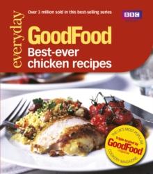 Good Food: Best Ever Chicken Recipes : Triple-tested Recipes