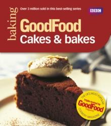 Good Food: Cakes & Bakes : Triple-tested Recipes