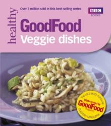 Good Food: Veggie Dishes : Triple-tested Recipes