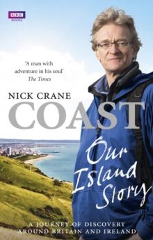 Coast: Our Island Story : A Journey of Discovery Around Britain's Coastline