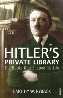 Hitler's Private Library : The Books that Shaped his Life