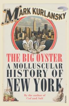 The Big Oyster : A Molluscular History of New York