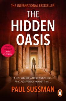 The Hidden Oasis : an action-packed, race-against-time archaeological adventure thriller you won t be able to put down