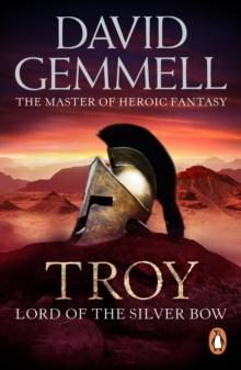 Troy: Lord Of The Silver Bow : (Troy: 1): A riveting, action-packed page-turner bringing an ancient myth and legend expertly to life