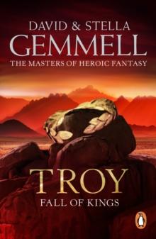 Troy: Fall Of Kings : (Troy: 3): The stunning and gripping conclusion to David Gemmell s epic retelling of the Troy legend