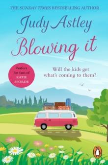 Blowing It : a brilliantly funny, mad-cap novel guaranteed to make you laugh from bestselling author Judy Astley