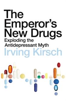 The Emperor's New Drugs : Exploding the Antidepressant Myth