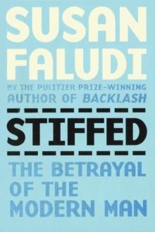 Stiffed : Betrayal of the Modern Man