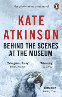 Behind The Scenes At The Museum : The unforgettable prizewinning debut novel