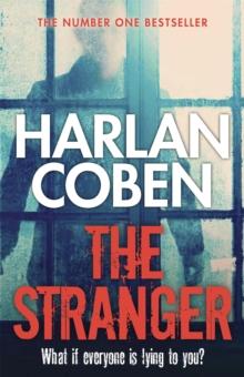 The Stranger : A gripping thriller from the #1 bestselling creator of hit Netflix show Fool Me Once