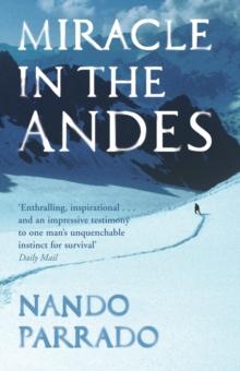 Miracle In The Andes : 72 Days on the Mountain and My Long Trek Home