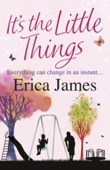 It's The Little Things : A captivating novel of what happens when love and friendship are pushed to the limits