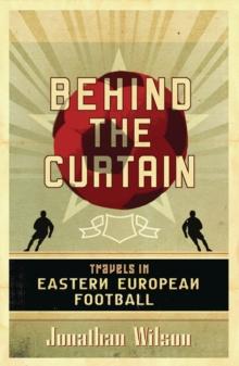 Behind the Curtain : Football in Eastern Europe