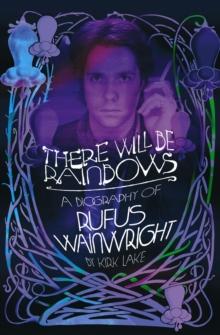 There Will Be Rainbows : The Rufus Wainwright Story