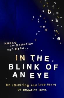 In the Blink of an Eye : An Inspiring And True Story Of Enduring Love