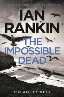 The Impossible Dead : From the iconic #1 bestselling author of A SONG FOR THE DARK TIMES