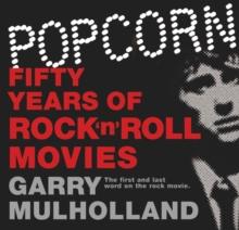 Popcorn : Fifty Years of Rock 'n' Roll Movies