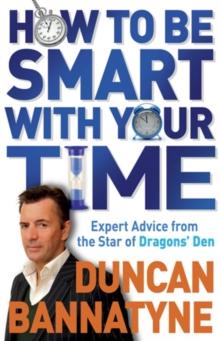 How To Be Smart With Your Time : Expert Advice from the Star of Dragons' Den