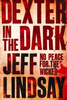 Dexter In The Dark : DEXTER NEW BLOOD, the major TV thriller on Sky Atlantic (Book Three)