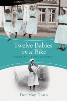 Twelve Babies on a Bike : Diary of a Pupil Midwife