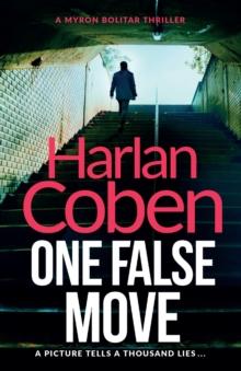 One False Move : A gripping thriller from the #1 bestselling creator of hit Netflix show Fool Me Once