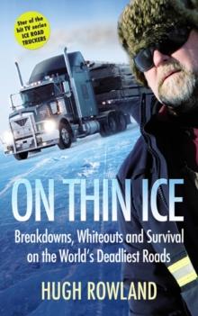 On Thin Ice : Breakdowns, Whiteouts, and Survival on the World's Deadliest Roads