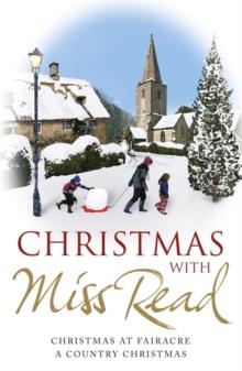 Christmas with Miss Read : Christmas at Fairacre, A Country Christmas