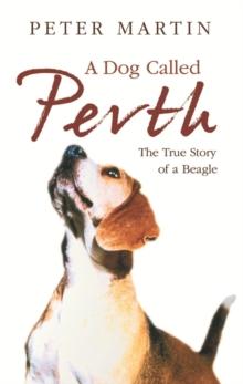 A Dog called Perth : The Voyage of a Beagle