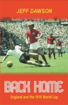 Back Home : England And The 1970 World Cup